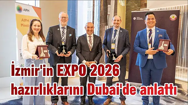 İzmir'in EXPO 2026 hazırlıklarını Dubai'de anlattı