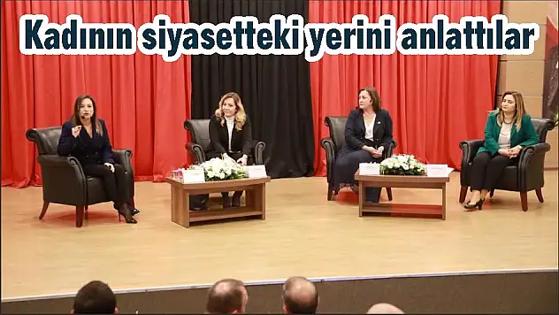 Kadının siyasetteki yerini anlattılar