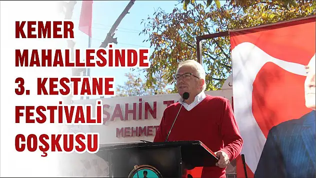 KEMER MAHALLESİNDE 3. KESTANE FESTİVALİ COŞKUSU