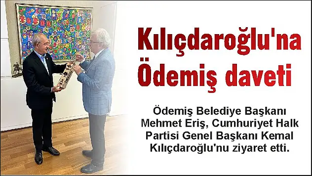 Kılıçdaroğlu'na Ödemiş daveti