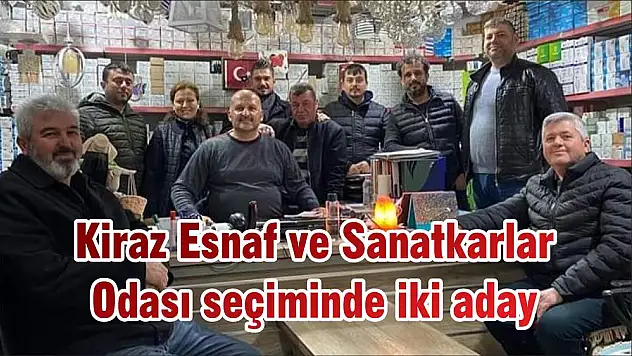 Kiraz Esnaf ve Sanatkarlar Odası seçiminde iki aday