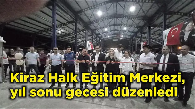 Kiraz Halk Eğitim Merkezi, yıl sonu gecesi düzenledi