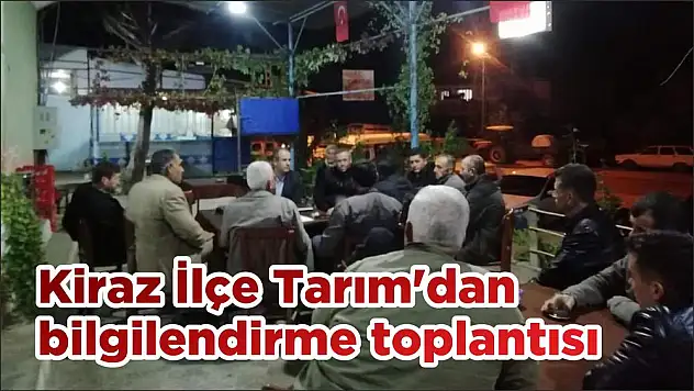 Kiraz İlçe Tarım'dan bilgilendirme toplantısı