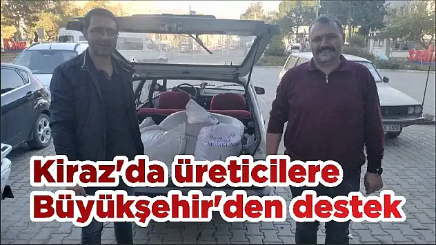 Kiraz'da üreticilere Büyüjşehir'den destek