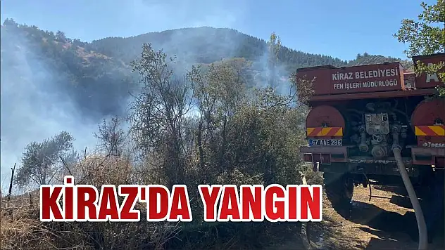 KİRAZ'DA YANGIN
