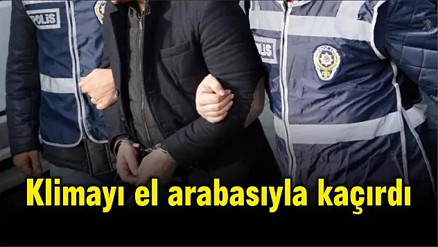 Klimayı el arabasıyla kaçırdı