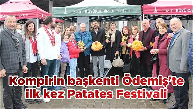 Kompirin başkenti Ödemiş'te ilk kez Patates Festivali