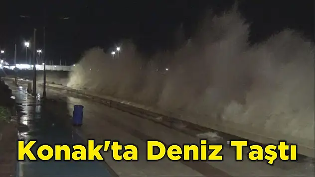 Konak’ta Deniz Taştı