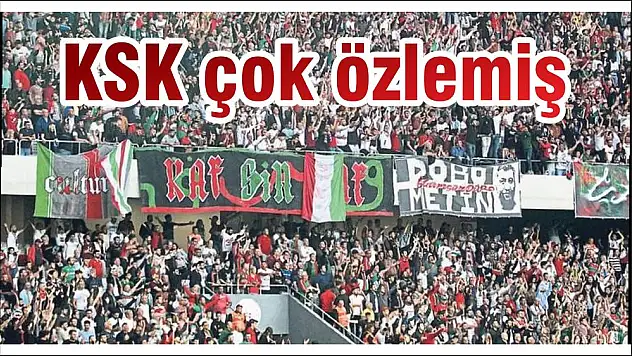 KSK çok özlemiş