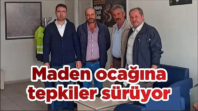 Maden ocağına tepkiler sürüyor