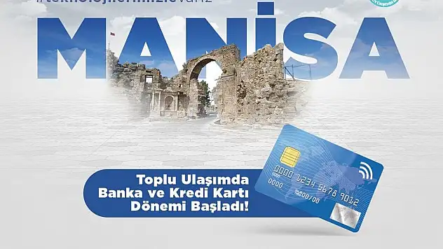 Manisa’da banka kartıyla ulaşım dönemi başladı