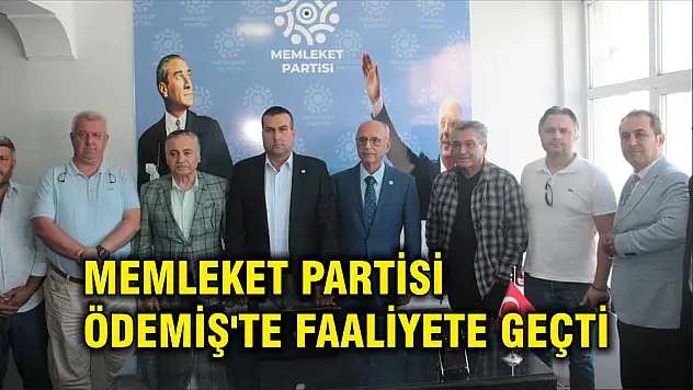 MEMLEKET PARTİSİ ÖDEMİŞ'TE FAALİYETE GEÇTİ