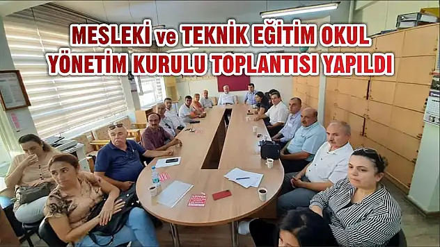 MESLEKİ ve TEKNİK EĞİTİM OKUL YÖNETİM KURULU TOPLANTISI YAPILDI