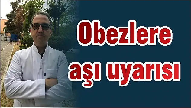 Obezlere aşı uyarısı