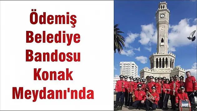 Ödemiş Belediye Bandosu Konak Meydanı'nda