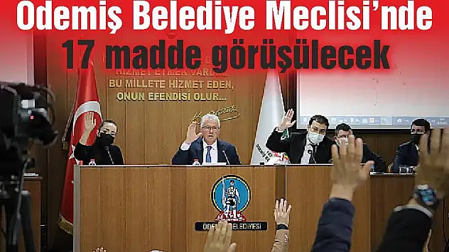 Ödemiş Belediye Meclisi'nde 17 madde görüşülecek