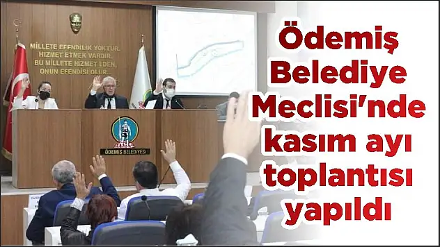 Ödemiş Belediye Meclisi'nde kasım ayı toplantısı yapıldı