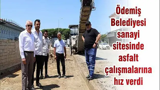 Ödemiş Belediyesi sanayi sitesinde asfalt çalışmalarına hız verdi