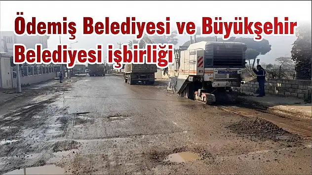 Ödemiş Belediyesi ve Büyükşehir Belediyesi işbirliği