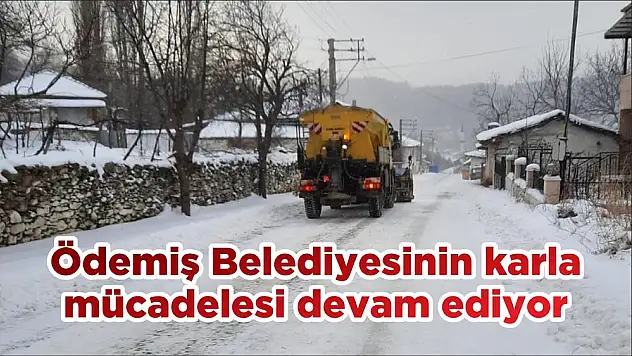 Ödemiş Belediyesinin karla mücadelesi devam ediyor