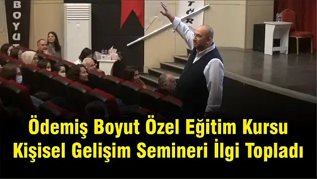 Ödemiş Boyut Özel Eğitim Kursu Kişisel Gelişim Semineri İlgi Topladı