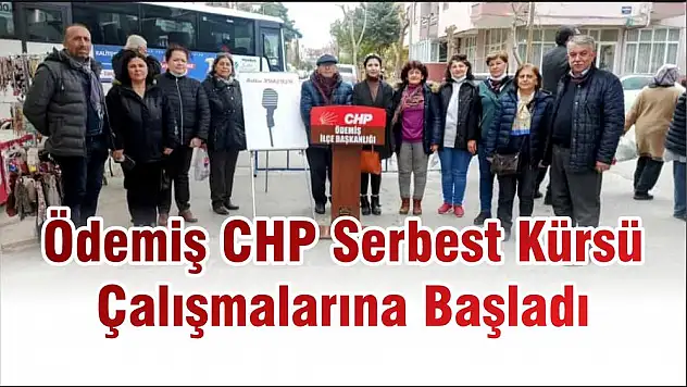 Ödemiş CHP Serbest Kürsü Çalışmalarına Başladı