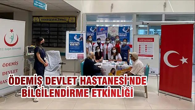 ÖDEMİŞ DEVLET HASTANESİ'NDE BİLGİLENDİRME ETKİNLİĞİ