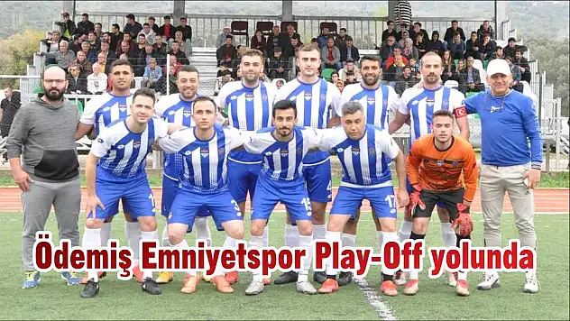 Ödemiş Emniyetspor Play-Off yolunda