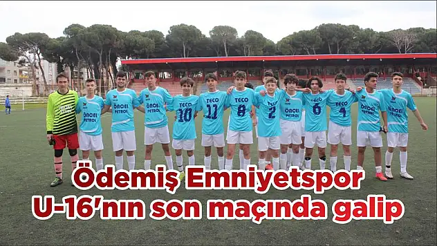 Ödemiş Emniyetspor U-16'nın son maçında galip
