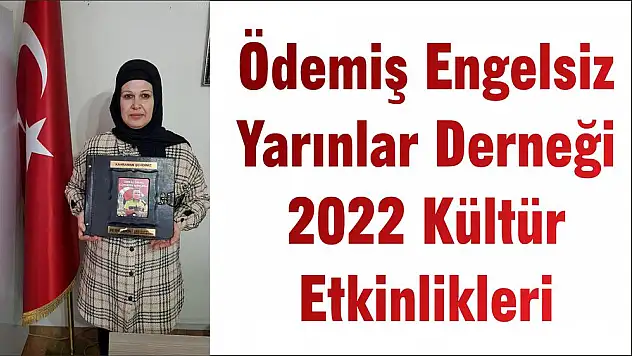 Ödemiş Engelsiz Yarınlar Derneği 2022 Kültür Etkinlikleri