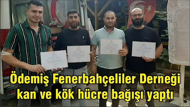 Ödemiş Fenerbahçeliler Derneği kan ve kök hücre bağışı yaptı
