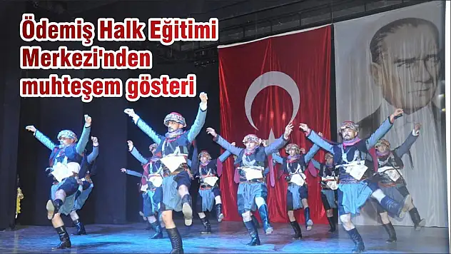 Ödemiş Halk Eğitimi Merkezi'nden muhteşem gösteri