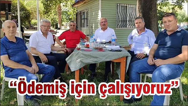 'Ödemiş için çalışıyoruz'