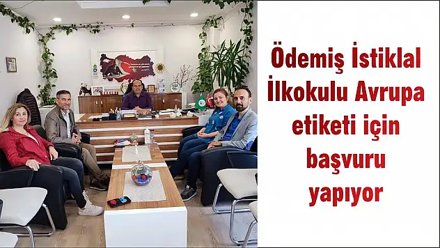 Ödemiş İstiklal İlkokulu Avrupa etiketi için başvuru yapıyor