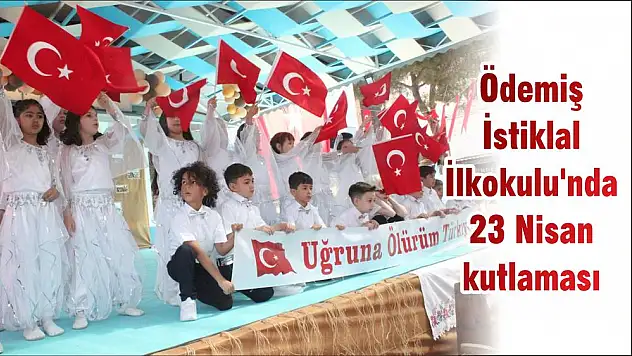 Ödemiş İstiklal İlkokulu'nda 23 Nisan kutlaması