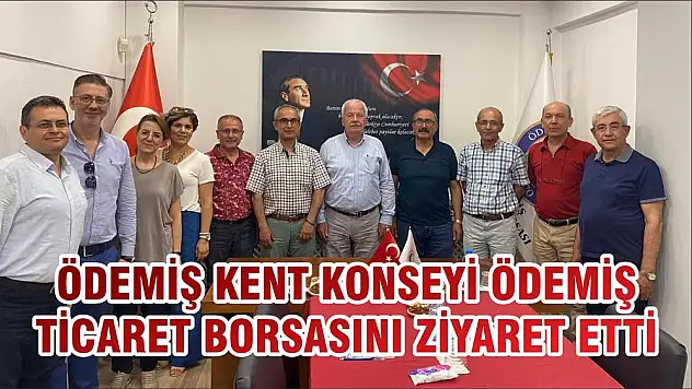 ÖDEMİŞ KENT KONSEYİ ÖDEMİŞ TİCARET BORSASINI ZİYARET ETTİ