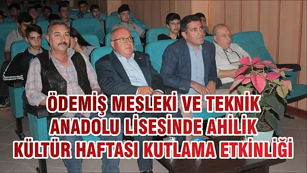 ÖDEMİŞ MESLEKİ VE TEKNİK ANADOLU LİSESİNDE AHİLİK KÜLTÜR HAFTASI KUTLAMA ETKİNLİĞİ