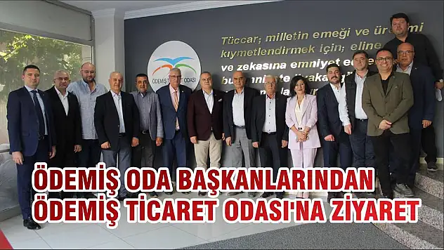 ÖDEMİŞ ODA BAŞKANLARINDAN ÖDEMİŞ TİCARET ODASI'NA ZİYARET