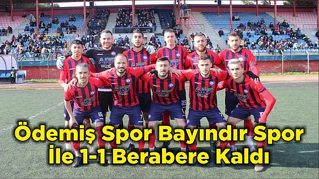 Ödemiş Spor Bayındır Spor İle 1-1 Berabere Kaldı