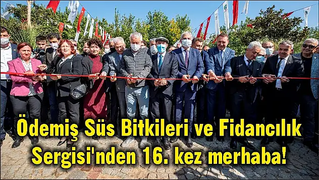 Ödemiş Süs Bitkileri ve Fidancılık Sergisi'nden 16. kez merhaba!