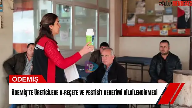 Ödemiş'te üreticilere B-Reçete ve pestisit denetimi bilgilendirmesi