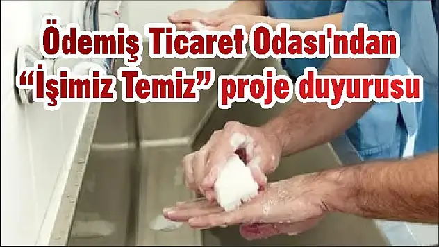 Ödemiş Ticaret Odası'ndan 'İşimiz Temiz' proje duyurusu