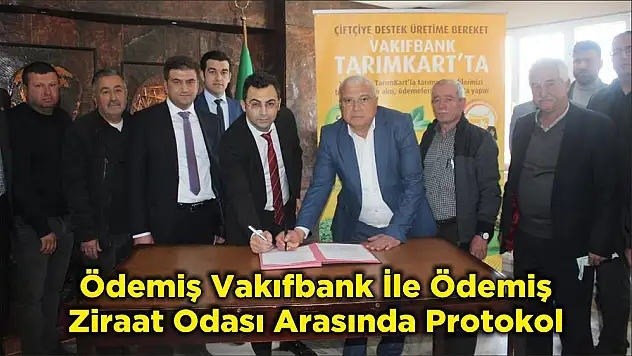 Ödemiş Vakıfbank İle Ödemiş Ziraat Odası Arasında Protokol