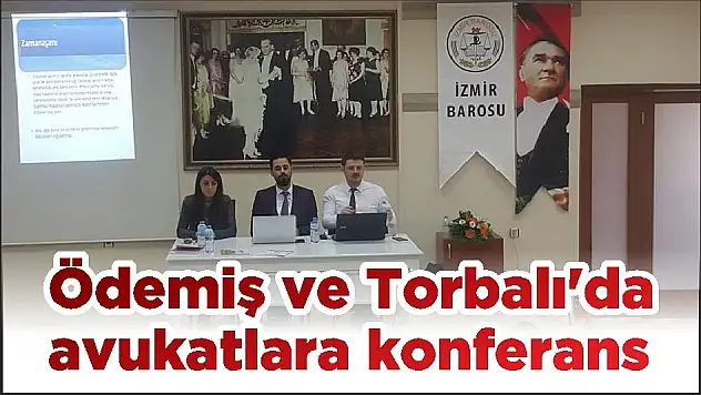 Ödemiş ve Torbalı'da avukatlara konferans