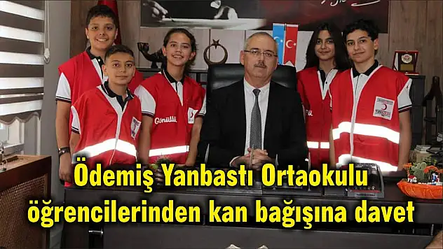 Ödemiş Yanbastı Ortaokulu öğrencilerinden kan bağışına davet
