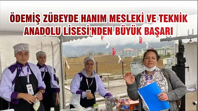 ÖDEMİŞ ZÜBEYDE HANIM MESLEKİ VE TEKNİK ANADOLU LİSESİ'NDEN BÜYÜK BAŞARI