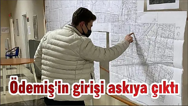 Ödemiş'in girişi askıya çıktı