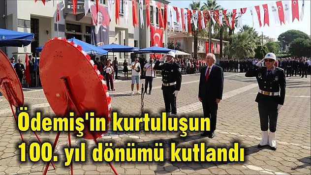 Ödemiş'in kurtuluşun 100. yıl dönümü kutlandı