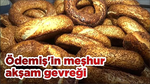 Ödemiş’in meşhur akşam gevreği