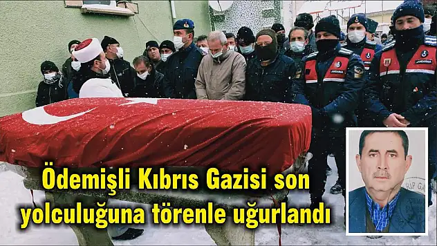 Ödemişli Kıbrıs Gazisi son yolculuğuna törenle uğurlandı